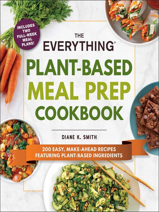 Title details for The Everything Plant-Based Meal Prep Cookbook by Diane K. Smith - Available